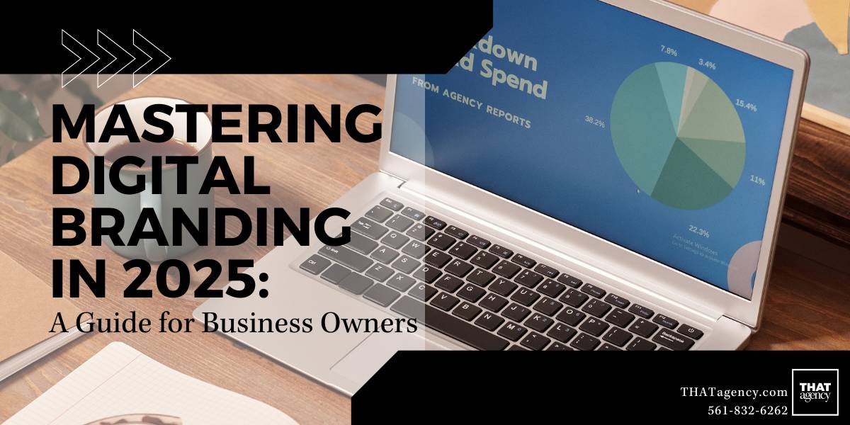 Mastering Digital Branding in 2025: A Guide for Business Owners