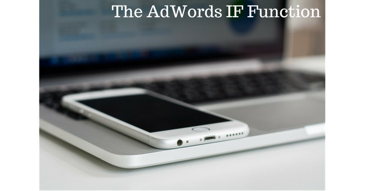 AdWords IF Function Capabilities